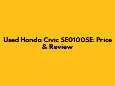 Used Honda Civic SE0100SE: Price & Review