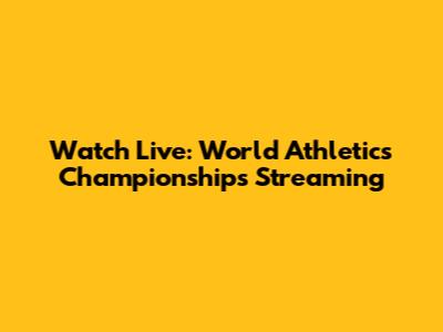 Watch Live: World Athletics Championships Streaming