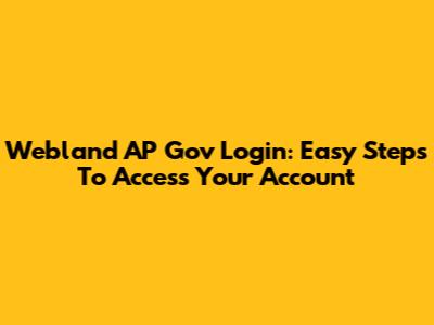 Webland AP Gov Login: Easy Steps To Access Your Account