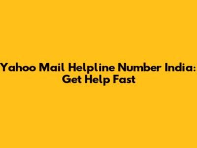 Yahoo Mail Helpline Number India: Get Help Fast